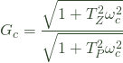 \[G_c=\frac{\sqrt{1+T_Z^2\omega_c^2}}{\sqrt{1+T_P^2\omega_c^2}}\]