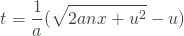 \[t = {1 \over a }({\sqrt{2anx + u^2}-u)\]